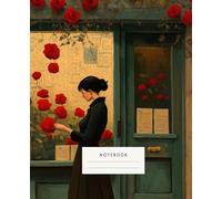 The Warm Embrace Of Roses Notebook: exudes elegance and mystery, with its cover showcasing a charming rose shop illuminated in the soft glow of evening light.