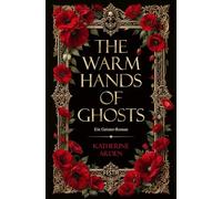 The Warm Hands of Ghosts: Ein Geister-Roman