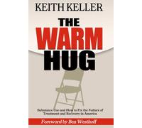 The Warm Hug: Substance Use and How to Fix the Failure of Treatment and Recovery in America