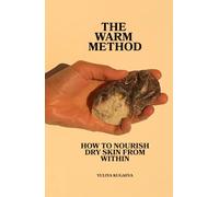 The Warm Method: How to Nourish Dry Skin from Within