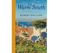 The Warm South: How the Mediterranean Shaped the British Imagination