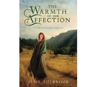 The Warmth of Her Affection: A Pride and Prejudice Variation