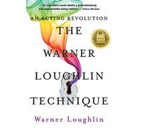 The Warner Loughlin Technique: An Acting Revolution