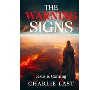 THE WARNING SIGNS: Jesus Is Coming