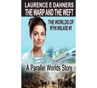 The Warp and the Weft (The Worlds of Ryn Wilkie #1)