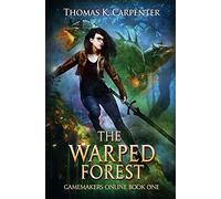 The Warped Forest: A Hundred Halls LitRPG and GameLit Novel: 1 (Gamemakers Online)
