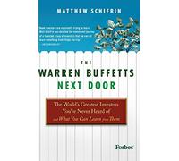 The Warren Buffetts Next Door: The World's Greatest Investors You've Never Heard Of and What You Can Learn From Them
