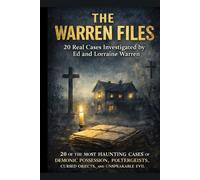The Warren Files: 20 Real Cases Investigated by Ed and Lorraine Warren