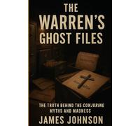 The Warren’s Ghost Files: The Truth Behind the Conjuring Myths and Madness (The Strange Stuff)