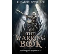 The WARRING Book: Activating your prayers to War! (The Warring Book, Activating your prayers to WAR! series)