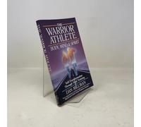 The Warrior Athlete: Body, Mind and Spirit - Self-Transformation Through Total Training