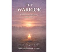 The Warrior: Between Silence and Saying what is True (Where You Belong Series: Book I)