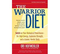 The Warrior Diet: Switch on Your Biological Powerhouse for High Energy, Explosive Strength, and a Leaner, Harder Body by Hofmekler, Ori (December 1, 2007) Paperback