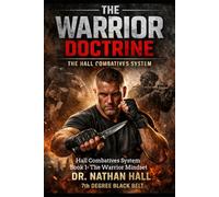 The Warrior Doctrine: Book 1: Hall Combatives System (Hall Combatives System Books 1 -10)