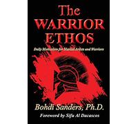 The Warrior Ethos: Daily Motivation for Martial Artists and Warriors