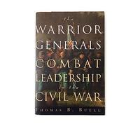 The Warrior Generals: Combat Leadership in the Civil War