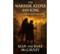 The Warrior, Keeper and King: A Parable of Restoration
