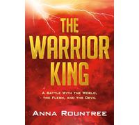 The Warrior King: A Battle with the World, the Flesh, and the Devil