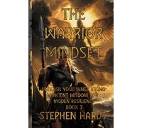 The Warrior Mindset: Book 3: Unleash Your Inner Viking - Ancient Wisdom for Conquering Anxiety, Building Iron Discipline, Mental Toughness & Unbreakable Resilience