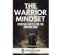 The Warrior Mindset: Spiritual Battle for the Modern Man (The Covenant Man)