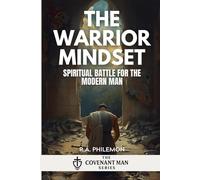 The Warrior Mindset: Spiritual Battle for the Modern Man (The Covenant Man)