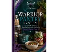The Warrior Pantry System: Healthy Homemade Staples for Busy Women Over 50