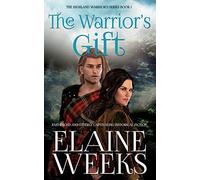 THE WARRIOR’S GIFT: 1 (THE HIGHLAND WARRIOR’S SERIES)