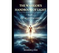 The Warrior’s Handbook of Light: Book 01 - The Awakening Codex (The Warrior’s Handbook Trilogy)