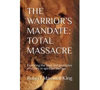 THE WARRIOR’S MANDATE: TOTAL MASSACRE: Exploring the laws and principles of victory in spiritual warfare (Spiritual Warfare Series 1-6)