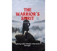 The Warrior’s Spirit: Fighting Life’s Battles with God’s Strength (Kingdom Man Rising Series)