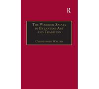 The Warrior Saints in Byzantine Art and Tradition