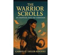 The Warrior Scrolls: An Unofficial Xena Fan Companion