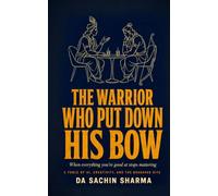 The Warrior Who Put Down His Bow: When Everything You're Good At Stops Mattering - A Fable of AI, Creativity, and the Bhagavad Gita