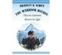 The Warrior Within: Face the Darkness Within - And Become the Light for Others (Rise Of The Unstoppable)
