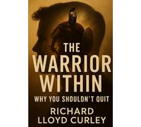 THE WARRIOR WITHIN: WHY YOU SHOULD'NT QUIT (The Survival Series)