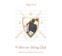 The Warrior Wives Club: Fighting for your marriage one week at a time