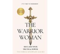 The Warrior Woman Reclaiming Your Truth & Power