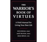 The Warrior's Book of Virtues: A Field Manual for Living Your Best Life