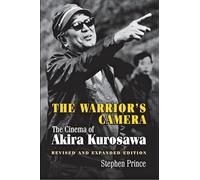 The Warrior's Camera: The Cinema of Akira Kurosawa - Revised and Expanded Edition