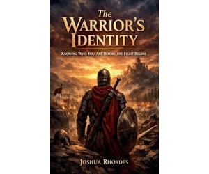 The Warrior's Identity: Knowing Who You Are Before The Fight Begins: 3