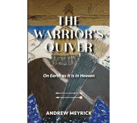 The Warrior's Quiver: On Earth as it is in Heaven