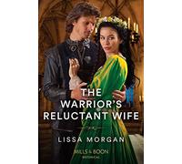 The Warrior's Reluctant Wife: A must-read for fans of historical romance, slow-burn and marriage of convenience in 2024!: Book 1 (The Warriors of Wales)