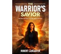 The Warrior's Savior: The best of times and the Worst of times