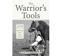 The Warrior's Tools: Plains Indian Bows, Arrows & Quivers