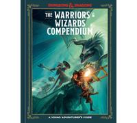 The Warriors & Wizards Compendium (Dungeons & Dragons) : A Young Adventurer's Guide