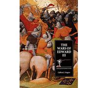 The Wars of Edward III: Sources and Interpretations: 9 (Warfare in History)