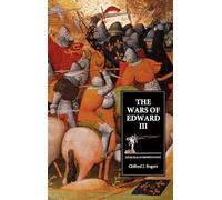 The Wars of Edward III: Sources and Interpretations (Warfare in History)