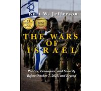The Wars of Israel: Politics, Economics, and Security Before October 7, 2023, and Beyond