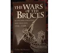 The Wars of the Bruces: Scotland, England and Ireland, 1306-1328