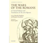 The Wars of the Romans: A Critical Edition and Translation of De Armis Romanis b